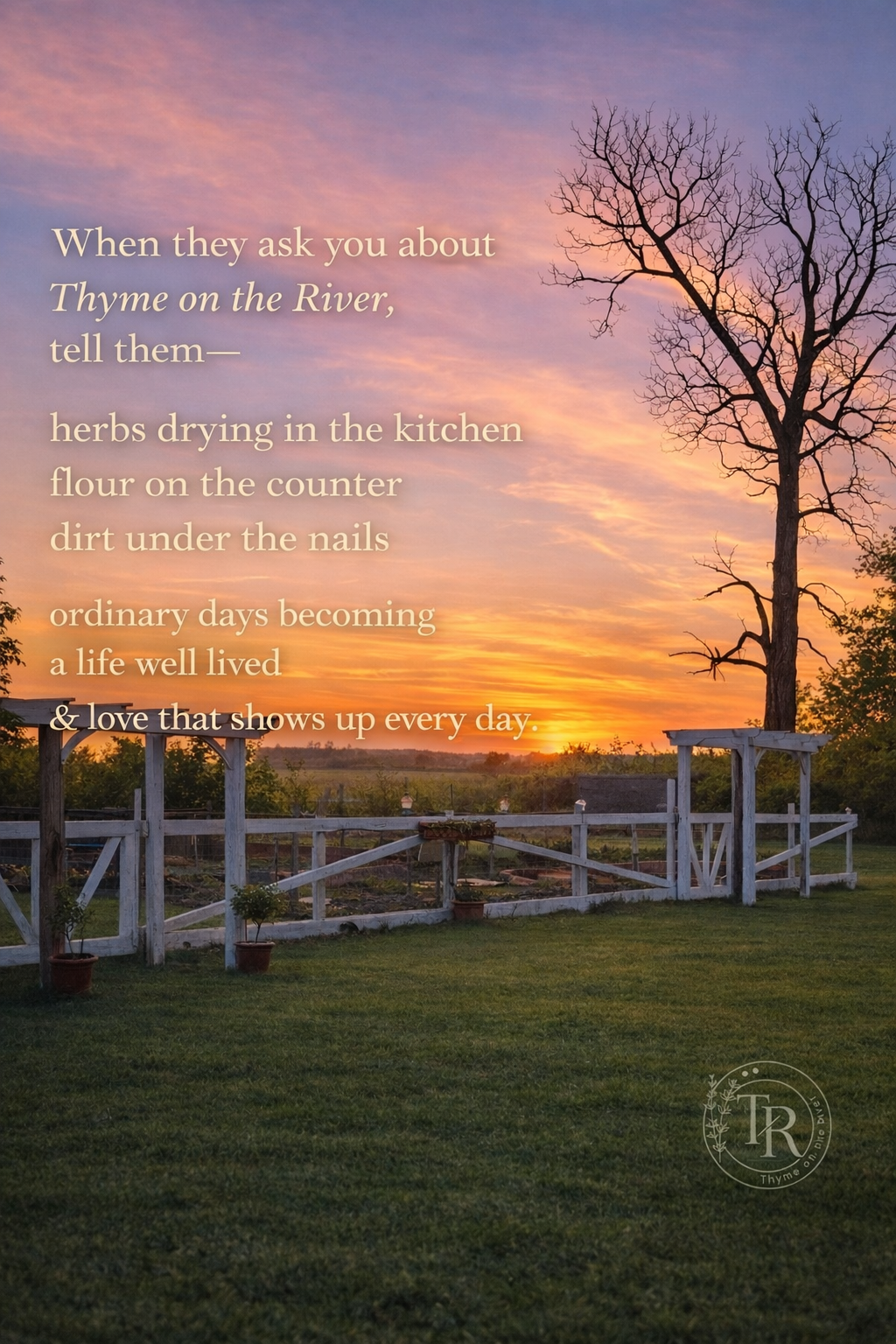 sunset over a garden at Thyme on the River with quote about herbs, home life, and ordinary days becoming a life well lived